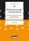 Bildungsumwege in Deutschland. Ethnische und soziale Herkunft als Dimensionen der Bildungsbenachteiligung
