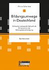 Bildungsumwege in Deutschland. Ethnische und soziale Herkunft als Dimensionen der Bildungsbenachteiligung