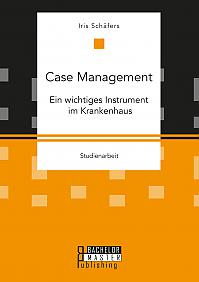 Case Management. Ein wichtiges Instrument im Krankenhaus