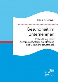 Gesundheit im Unternehmen: Entwicklung eines Kennzahlensystems zur Messung des Gesundheitszustandes