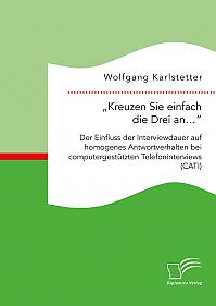 Kreuzen Sie einfach die Drei an: Der Einfluss der Interviewdauer auf homogenes Antwortverhalten bei computergestützten Telefoninterviews (CATI)