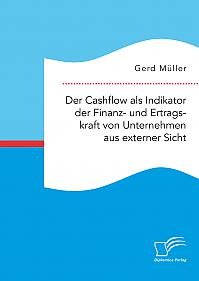 Der Cashflow als Indikator der Finanz- und Ertragskraft von Unternehmen aus externer Sicht