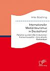 Internationaler Medizintourismus in Deutschland. Patienten aus den USA im deutschen Krankenhaussektor  Eine aktuelle Marktanalyse