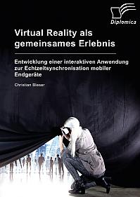 Virtual Reality als gemeinsames Erlebnis. Entwicklung einer interaktiven Anwendung zur Echtzeitsynchronisation mobiler Endgeräte