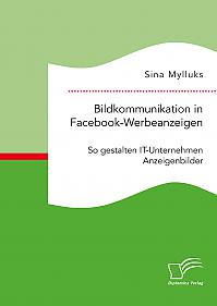 Bildkommunikation in Facebook-Werbeanzeigen. So gestalten IT-Unternehmen Anzeigenbilder