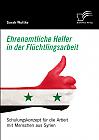 Ehrenamtliche Helfer in der Flüchtlingsarbeit. Schulungskonzept für die Arbeit mit Menschen aus Syrien