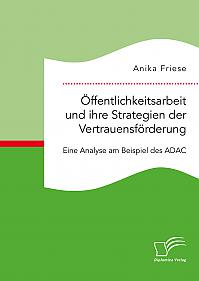 Öffentlichkeitsarbeit und ihre Strategien der Vertrauensförderung. Eine Analyse am Beispiel des ADAC