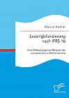 Leasingbilanzierung nach IFRS 16. Eine Effektanalyse am Beispiel der europäischen Luftfahrtindustrie