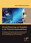 Clinical Reasoning und Empathie in der Physiotherapieausbildung. Darstellung und Evaluation eines Unterrichtskonzeptes zur Förderung der emotionalen Kompetenz in der frühen Ausbildungsphase der Physiotherapie