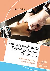 Brückenpraktikum für Flüchtlinge bei der Daimler AG. Implementierung und Evaluation