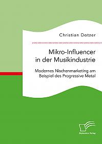 Mikro-Influencer in der Musikindustrie. Modernes Nischenmarketing am Beispiel des Progressive Metal