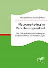 Neuromarketing im Versicherungsverkauf. Der Einfluss limbischer Kundentypen auf den Abschluss von Versicherungen