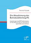 Die Aktualisierung des Betriebsstättenbegriffs. Auswirkungen des BEPS-Aktionsplans auf die Besteuerung von international agierenden Unternehmen