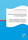Finanzierung und Absicherung im Auslandsgeschäft. Dokumentenakkreditiv, Dokumenteninkasso und Bankgarantie als zentrale Instrumente im Trade Finance Banking