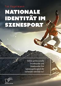 Nationale Identität im Szenesport. Ziehen professionelle Snowboarder und Skateboarder ihre Szenezugehörigkeit der nationalen Identität vor?