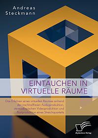 Eintauchen in virtuelle Räume. Das Erfahren eines virtuellen Raumes anhand der nachhallfreien Audioproduktion, stereoskopischen Videoproduktion und Postproduktion eines Streichquartetts