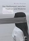 Das Pashtunwali zwischen Tradition und Moderne. Eine Studie zur zweiten Generation der Paschtunen in Deutschland