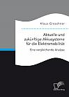 Aktuelle und zukünftige Akkusysteme für die Elektromobilität. Eine vergleichende Analyse