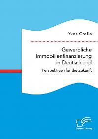 Gewerbliche Immobilienfinanzierung in Deutschland. Perspektiven für die Zukunft