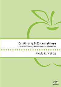 Ernährung und Endometriose. Zusammenhänge, Hindernisse und Möglichkeiten