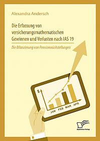 Die Erfassung von versicherungsmathematischen Gewinnen und Verlusten nach IAS 19: Die Bilanzierung von Pensionsrückstellungen