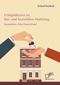 Erfolgsfaktoren im Bau- und Immobilien-Marketing: Immobilien-Atlas Deutschland