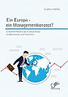 Ein Europa - ein Managementkonzept? Unternehmensführung in Deutschland, Großbritannien und Frankreich
