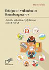 Erfolgreich verkaufen im Baunebengewerbe. Fachliche und soziale Erfolgsfaktoren im B2B-Vertrieb