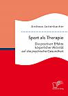 Sport als Therapie: Die positiven Effekte körperlicher Aktivität auf die psychische Gesundheit