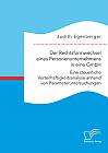 Der Rechtsformwechsel eines Personenunternehmens in eine GmbH. Eine steuerliche Vorteilhaftigkeitsanalyse anhand von Parameteruntersuchungen