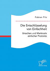 Die Entschlüsselung von Einfachheit. Ursachen und Merkmale einfacher Produkte