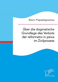 Über die dogmatische Grundlage des Verbots der reformatio in peius im Zivilprozess