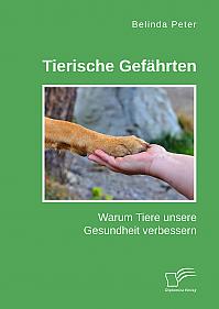 Tierische Gefährten. Warum Tiere unsere Gesundheit verbessern