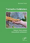 Tierische Gefährten. Warum Tiere unsere Gesundheit verbessern