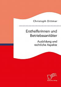 Ersthelferinnen und Betriebssanitäter. Ausbildung und rechtliche Aspekte