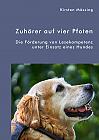 Zuhörer auf vier Pfoten. Die Förderung von Lesekompetenz unter Einsatz eines Hundes