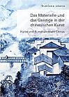 Das Materielle und das Geistige in der chinesischen Kunst. Kunst und Kunsthandwerk Chinas