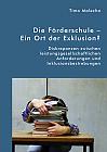 Die Förderschule  Ein Ort der Exklusion? Diskrepanzen zwischen leistungsgesellschaftlichen Anforderungen und Inklusionsbestrebungen