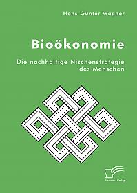 Bioökonomie: Die nachhaltige Nischenstrategie des Menschen