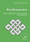 Bioökonomie: Die nachhaltige Nischenstrategie des Menschen