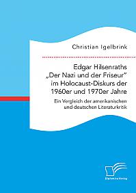 Edgar Hilsenraths Der Nazi und der Friseur im Holocaust-Diskurs der 1960er und 1970er Jahre. Ein Vergleich der amerikanischen und deutschen Literaturkritik