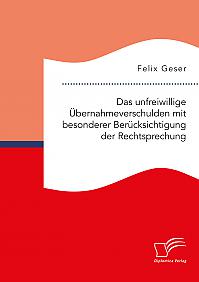 Das unfreiwillige Übernahmeverschulden mit besonderer Berücksichtigung der Rechtsprechung