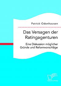 Das Versagen der Ratingagenturen: Eine Diskussion möglicher Gründe und Reformvorschläge