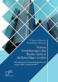 Warum Versicherungen den Banken nicht in die Krise folgen werden: Korrelationen im Kapitalanlagenbereich ausgewählter Assekuranztitel