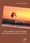 Eine qualitative, empirische Studie des Erlebens der Sportart Windsurfen