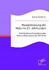 Resakralisierung der Natur im 21. Jahrhundert: Eine Studie zur Entwicklung der Naturauffassung seit der Romantik