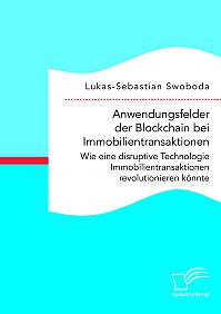 Anwendungsfelder der Blockchain bei Immobilientransaktionen. Wie eine disruptive Technologie Immobilientransaktionen revolutionieren könnte