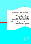 Anwendungsfelder der Blockchain bei Immobilientransaktionen. Wie eine disruptive Technologie Immobilientransaktionen revolutionieren könnte