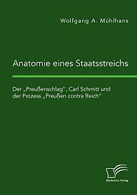 Anatomie eines Staatsstreichs. Der Preußenschlag, Carl Schmitt und der Prozess Preußen contra Reich