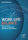 Work-Life-Balance. Mobiles Arbeiten und Qualität des Arbeitslebens